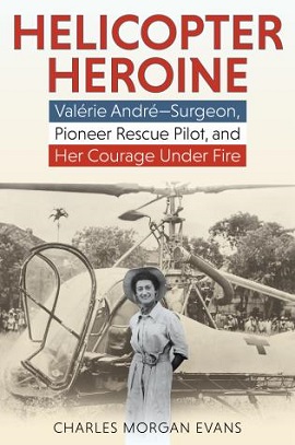 Helicopter%20Heroine%3A%20Val%C3%A9rie%20Andr%C3%A9%E2%80%94Surgeon%2C%20Pioneer%20Rescue%20Pilot%2C%20and%20Her%20Courage%20Under%20Fire